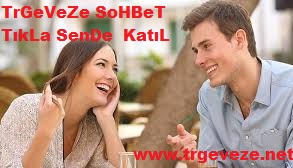 trgeveze sohbet, trgeveze chat, geveze sohbet, geveze sohbet sitesi, yetişkin kadın, yetişkin erkek, sohbet, sohbet sitesi, chat, yetişkin sohbet